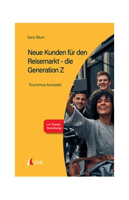 Abbildung von Blum | Neue Kunden für den Reisemarkt - die Generation Z | 1. Auflage | 2021 | beck-shop.de