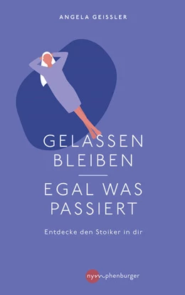 Abbildung von Geissler | Gelassen bleiben - egal was passiert | 1. Auflage | 2021 | beck-shop.de