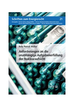 Abbildung von Müller | Anforderungen an die unabhängige Aufgabenerfüllung der Nuklearaufsicht | | 2021 | Band 21 | beck-shop.de