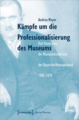 Abbildung von Meyer | Kämpfe um die Professionalisierung des Museums | 1. Auflage | 2021 | beck-shop.de
