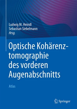 Abbildung von Heindl / Siebelmann | Optische Kohärenztomographie des vorderen Augenabschnitts | 1. Auflage | 2023 | beck-shop.de