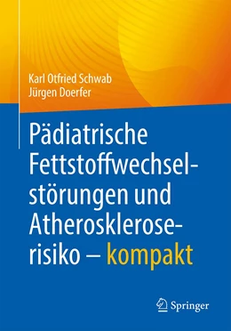 Abbildung von Schwab / Doerfer | Pädiatrische Fettstoffwechselstörungen und Atheroskleroserisiko – kompakt | 1. Auflage | 2022 | beck-shop.de
