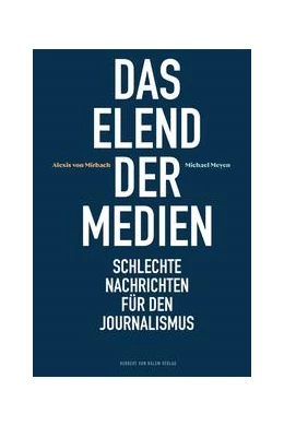 Abbildung von von Mirbach / Meyen | Das Elend der Medien | 1. Auflage | 2021 | beck-shop.de