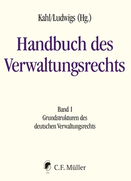 Abbildung von Kahl / Ludwigs (Hrsg.) | Handbuch des Verwaltungsrechts, Band I: Grundstrukturen des deutschen Verwaltungsrechts | 1. Auflage | 2021 | beck-shop.de