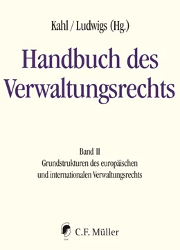 Abbildung von Kahl / Ludwigs (Hrsg.) | Handbuch des Verwaltungsrechts, Band II: Grundstrukturen des europäischen und internationalen Verwaltungsrechts | 1. Auflage | 2021 | beck-shop.de