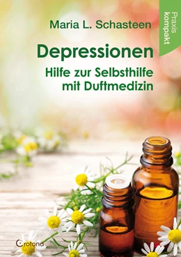 Abbildung von Schasteen | Depressionen - Hilfe zur Selbsthilfe mit Duftmedizin | 1. Auflage | 2021 | beck-shop.de