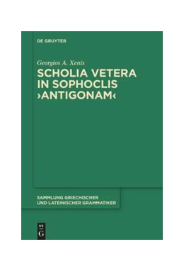 Abbildung von Xenis | Scholia vetera in Sophoclis >Antigonam< | 1. Auflage | 2021 | beck-shop.de