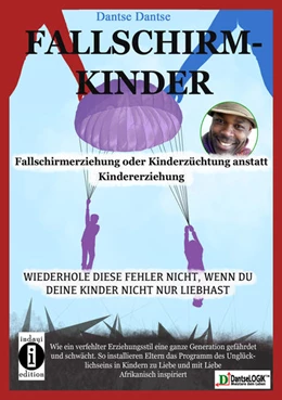 Abbildung von Dantse | Fallschirmkinder. Fallschirmerziehung oder Kinderzüchtung anstatt Kindererziehung. | 1. Auflage | 2021 | beck-shop.de