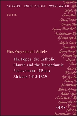 Abbildung von Adiele | The Popes, the Catholic Church and the Transatlantic Enslavement of Black Africans 1418-1839 | 2. Auflage | 2021 | beck-shop.de