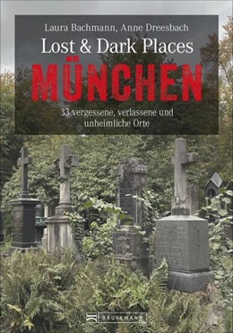 Abbildung von Bachmann / Dreesbach | Lost & Dark Places München | 2. Auflage | 2021 | beck-shop.de