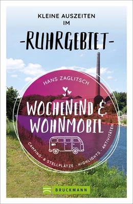 Abbildung von Zaglitsch | Wochenend und Wohnmobil - Kleine Auszeiten im Ruhrgebiet | 1. Auflage | 2021 | beck-shop.de