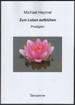 Abbildung von Heymel | Zum Leben aufblühen. | 1. Auflage | 2021 | beck-shop.de