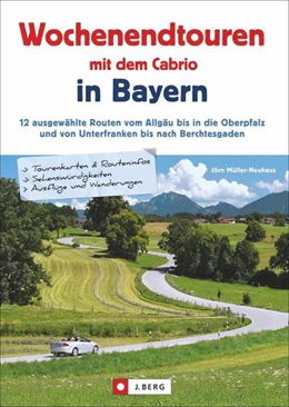 Abbildung von Müller-Neuhaus | Wochenendtouren mit dem Cabrio in Bayern | 1. Auflage | 2019 | beck-shop.de