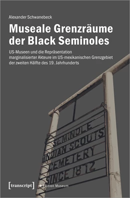 Abbildung von Schwanebeck | Museale Grenzräume der Black Seminoles | 1. Auflage | 2022 | beck-shop.de