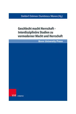 Abbildung von Stieldorf / Dohmen | Geschlecht macht Herrschaft – Interdisziplinäre Studien zu vormoderner Macht und Herrschaft | 1. Auflage | 2021 | beck-shop.de
