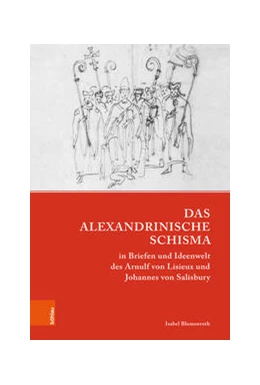 Abbildung von Blumenroth | Das Alexandrinische Schisma in Briefen und Ideenwelt des Arnulf von Lisieux und Johannes von Salisbury | 1. Auflage | 2021 | beck-shop.de