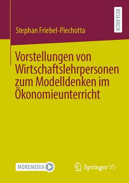 Abbildung von Friebel-Piechotta | Vorstellungen von Wirtschaftslehrpersonen zum Modelldenken im Ökonomieunterricht | 1. Auflage | 2021 | beck-shop.de