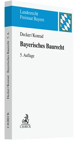 Abbildung von Decker / Konrad | Bayerisches Baurecht | 5. Auflage | 2022 | beck-shop.de