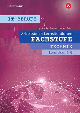 Abbildung von Gratzke / Patett | IT-Berufe. Fachstufe Lernfelder 6 - 9: Arbeitsbuch | 1. Auflage | 2022 | beck-shop.de