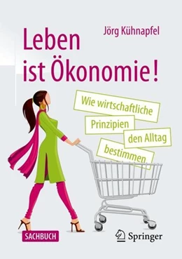 Abbildung von Kühnapfel | Leben ist Ökonomie! | 1. Auflage | 2021 | beck-shop.de