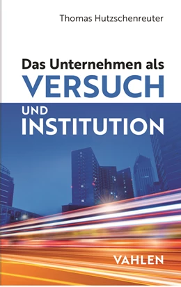 Abbildung von Hutzschenreuter | Das Unternehmen als Versuch und Institution | | 2021 | beck-shop.de