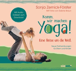 Abbildung von Zernick-Förster | Komm, wir machen Yoga! Eine Reise um die Welt | 1. Auflage | 2023 | beck-shop.de