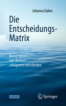 Abbildung von Dahm | Die Entscheidungs-Matrix | 1. Auflage | 2021 | beck-shop.de