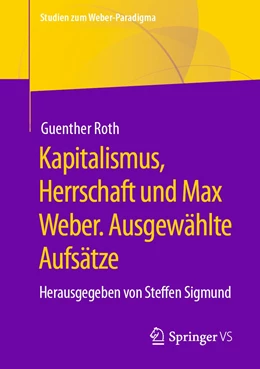 Abbildung von Roth / Sigmund | Kapitalismus, Herrschaft und Max Weber. Ausgewählte Aufsätze | 1. Auflage | 2021 | beck-shop.de