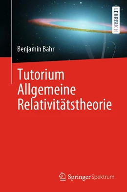 Abbildung von Bahr | Tutorium Allgemeine Relativitätstheorie | 1. Auflage | 2022 | beck-shop.de