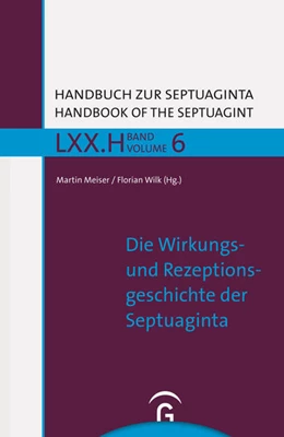 Abbildung von Meiser / Wilk | Die Wirkungs- und Rezeptionsgeschichte der Septuaginta | 1. Auflage | 2022 | beck-shop.de