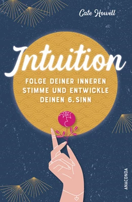 Abbildung von Howell | Intuition - Folge deiner inneren Stimme und entwickle deinen 6. Sinn | 1. Auflage | 2021 | beck-shop.de