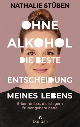 Abbildung von Stüben | Ohne Alkohol: die beste Entscheidung meines Lebens | 1. Auflage | 2021 | beck-shop.de