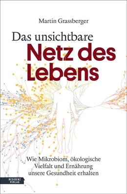 Abbildung von Grassberger | Das unsichtbare Netz des Lebens | 1. Auflage | 2021 | beck-shop.de