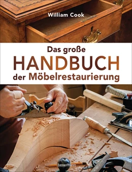 Abbildung von Cook | Das große Handbuch der Möbelrestaurierung. Selbst restaurieren, reparieren, aufarbeiten, pflegen - Schritt für Schritt | 1. Auflage | 2021 | beck-shop.de