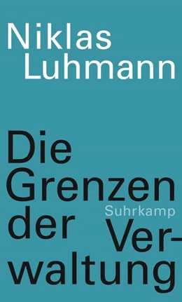Abbildung von Luhmann / Schmidt | Die Grenzen der Verwaltung | 1. Auflage | 2021 | beck-shop.de