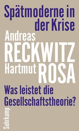 Abbildung von Reckwitz / Rosa | Spätmoderne in der Krise | 1. Auflage | 2021 | beck-shop.de