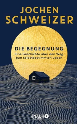 Abbildung von Schweizer | Die Begegnung. Eine Geschichte über den Weg zum selbstbestimmten Leben | 1. Auflage | 2021 | beck-shop.de