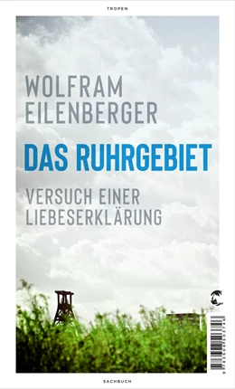 Abbildung von Eilenberger | Das Ruhrgebiet | 1. Auflage | 2021 | beck-shop.de