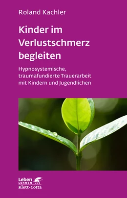 Abbildung von Kachler | Kinder im Verlustschmerz begleiten (Leben Lernen, Bd. 326) | 1. Auflage | 2021 | beck-shop.de