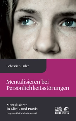 Abbildung von Euler | Mentalisieren bei Persönlichkeitsstörungen (Mentalisieren in Klinik und Praxis, Bd. 6) | 1. Auflage | 2021 | beck-shop.de