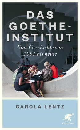 Abbildung von Lentz | Das Goethe-Institut | 2. Auflage | 2021 | beck-shop.de