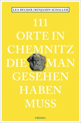 Abbildung von Becker / Schaller | 111 Orte in Chemnitz, die man gesehen haben muss | 1. Auflage | 2021 | beck-shop.de