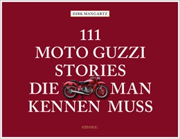 Abbildung von Mangartz | 111 Moto Guzzi-Stories, die man kennen muss | 1. Auflage | 2021 | beck-shop.de