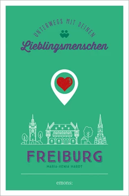 Abbildung von Hardt | Freiburg. Unterwegs mit deinen Lieblingsmenschen | 1. Auflage | 2021 | beck-shop.de