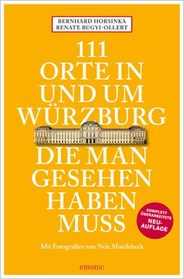 Abbildung von Horsinka / Bugyi-Ollert | 111 Orte in und um Würzburg die man gesehen haben muss | 5. Auflage | 2021 | beck-shop.de