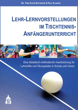 Abbildung von Klein-Soetebier / Klingen | Lehr-Lernvorstellungen im Tischtennis-Anfängerunterricht | 2. Auflage | 2021 | beck-shop.de