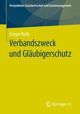 Abbildung von Roth | Verbandszweck und Gläubigerschutz | 1. Auflage | 2021 | beck-shop.de