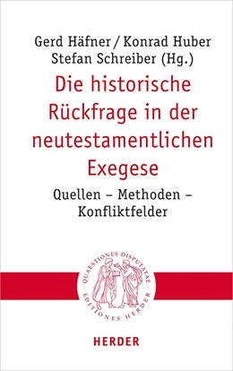 Abbildung von Häfner / Huber | Die historische Rückfrage in der neutestamentlichen Exegese | 1. Auflage | 2021 | beck-shop.de