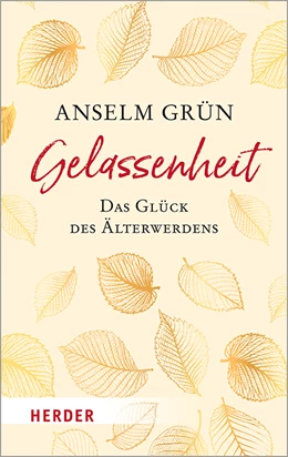 Abbildung von Grün / Walter | Gelassenheit - das Glück des Älterwerdens | 1. Auflage | 2021 | beck-shop.de