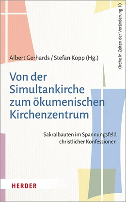 Abbildung von Gerhards / Kopp | Von der Simultankirche zum ökumenischen Kirchenzentrum | 1. Auflage | 2021 | beck-shop.de